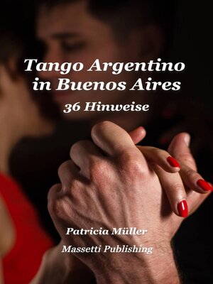 cover image of Tango Argentino  in Buenos Aires 36 Hinweise um glücklich zu tanzen